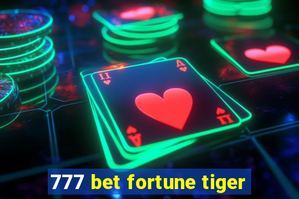 777 bet fortune tiger